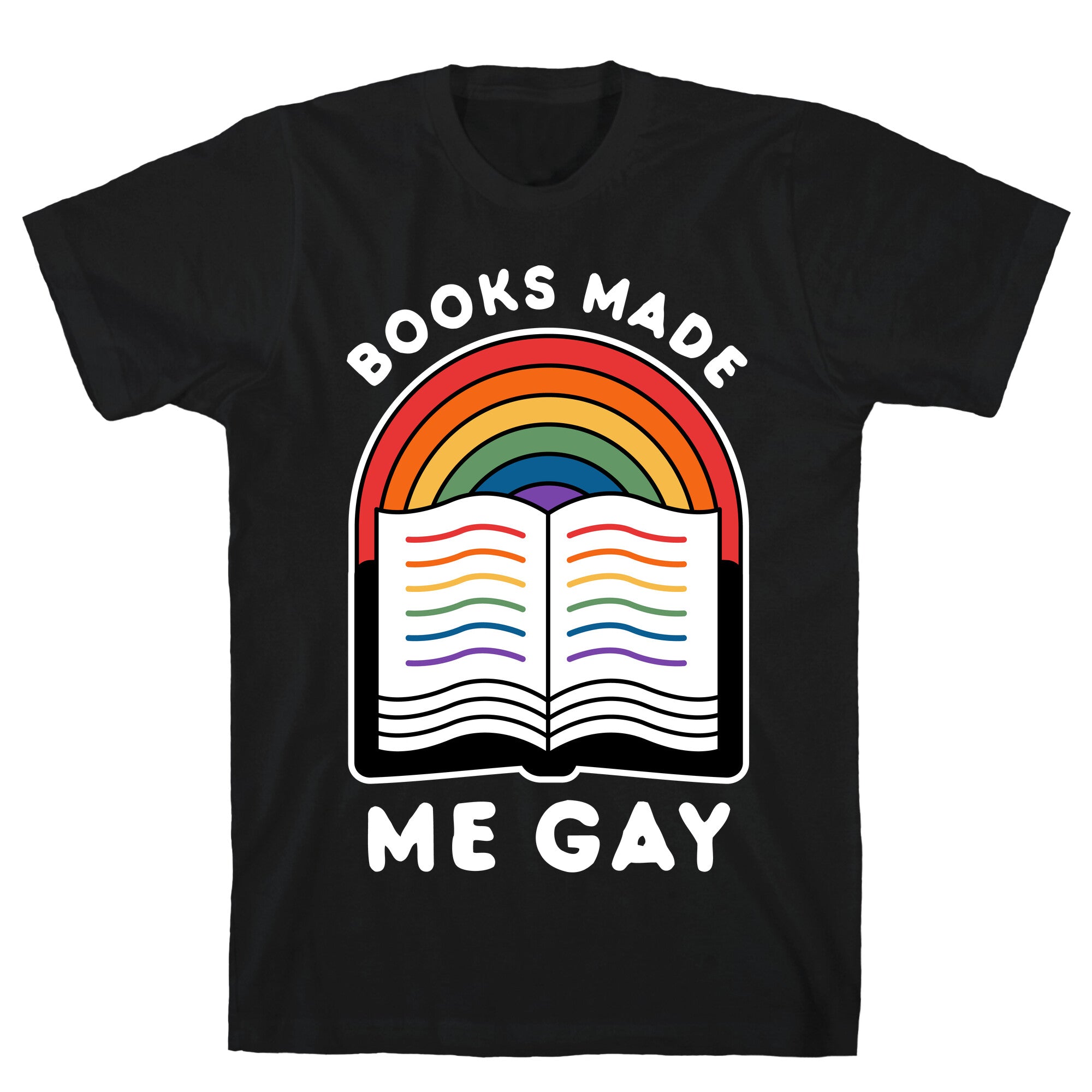 Books Made Me Gay T-Shirt